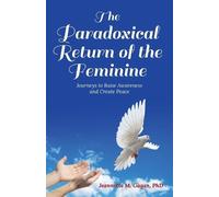 Jeannette M Gagan The Paradoxical Return of the Feminine (Tascabile)