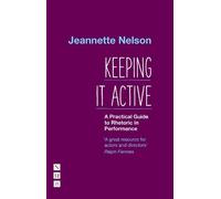 Jeannette Nelso Keeping It Active: A Practical Guide to Rhetoric in (Tascabile)