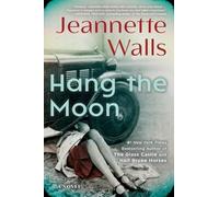 Jeannette Walls Hang the Moon (Copertina rigida)