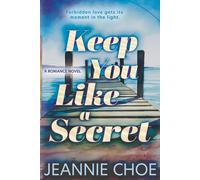Jeannie Choe Keep You Like A Secret: A Best Friend's Brother Forbidd (Tascabile)