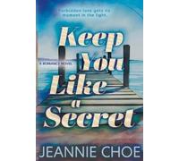 Jeannie Choe Keep You Like A Secret (Tascabile) Take Me Back to the Start