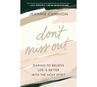 Jeannie Cunnion Don`t Miss Out - Daring to Believe Life Is Better wi (Tascabile)
