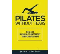 Jeannie Di Bon Pilates Without Tears (Tascabile)