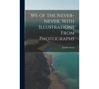 Jeannie Gunn We of the Never-Never. With Illustrations From Photogra (Tascabile)