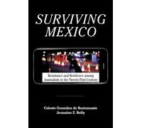 Jeannine E. Relly Celeste González de Bustamante Surviving Mexico (Tascabile)