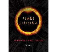 Jeannine Hall Gailey Flare, Corona (Tascabile) American Poets Continuum Series