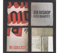 Jeb Bishop - Jeb Bishop Flex Quartet - Re-Collect [Import]