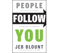 People Follow You: The Real Secret to What Matters Most in Leadership