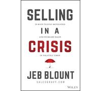 Jeb Blount – Selling in a Crisis – 21 Ways to Stay Motivated – Copertina rigida