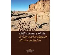 Jebel Barkal. Half a century of the Italian archaeological mission in Sudan