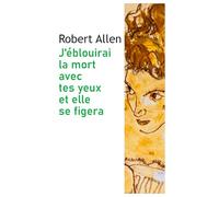 J'éblouirai la mort avec tes yeux et elle se figera
