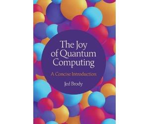 Jed Brody The Joy of Quantum Computing (Tascabile)