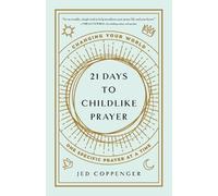 Jed Coppenger 21 Days to Childlike Prayer (Tascabile)