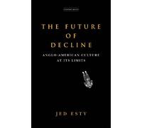 Jed Esty The Future of Decline (Tascabile)