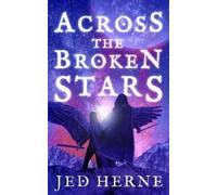 Jed Herne Across the Broken Stars (Tascabile)