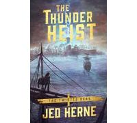 Jed Herne The Thunder Heist (Tascabile) Twisted Seas