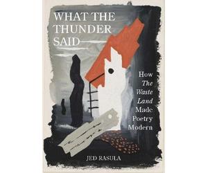Jed Rasula What the Thunder Said (Copertina rigida)