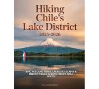 Jedda Iluka Hiking Chile's Lake District 2025-2026 (Tascabile)