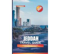 JEDDAH Travel Guide 2026: Corniche Walks, Red Sea Beaches, and Saudi Arabian Culture