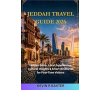Jeddah Travel Guide 2026: Hidden Gems, Local Experiences, Cultural Insights & Smart Itineraries for First-Time Visitors