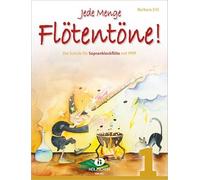 Jede Menge Flötentöne Band 1: Die Schule für Sopranblockflöte mit Pfiff