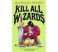 Jedediah Berry Kill All Wizards (Copertina rigida)
