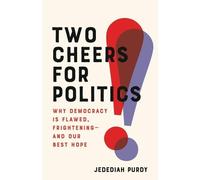 Jedediah Purdy Two Cheers for Politics (Copertina rigida)