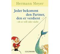 Jeder bekommt den Partner, den er verdient: - ob er will oder nicht: 21873