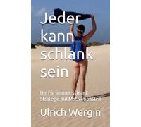 Jeder kann schlank sein: Die Für-immer-schlank-Strategie mit Motivationsteil