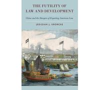 Jedidiah J. Kroncke The Futility of Law and Development (Copertina rigida)