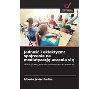 Jedno¿¿ i eklektyzm: spojrzenie na mediatyzacj¿ uczenia si¿: Ontologia jako jednostka po¿rednicz¿ca w uczeniu si¿