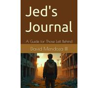 Jed's Journal: A Guide for Those Left Behind