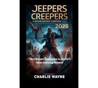 JEEPERS CREEPERS 5 MOVIE REVIEW COMPANION 2025: The Ultimate Companion to Horror’s Most Enduring Monster