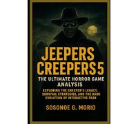 Jeepers Creepers 5: The Ultimate Horror Game Analysis: Exploring the Creeper’s Legacy, Survival Strategies, and the Dark Evolution of Interactive Fear