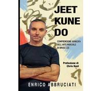 Jeet kune do. Aspetti fondamentali dell'arte marziale di Bruce Lee