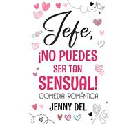 Jefe, ¡no puedes ser tan sensual!