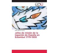 Jefes de misión de la legación de España en Estambul 1779-1930