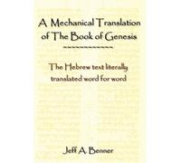 Jeff A Benner A Mechanical Translation of the Book of Genesis (Copertina rigida)