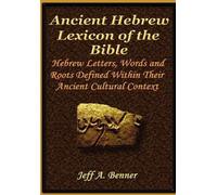 Jeff A Benner The Ancient Hebrew Lexicon of the Bible (Copertina rigida)