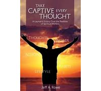 Jeff A Rowe Take Captive Every Thought (Tascabile)