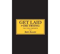 Jeff Allen Get Laid or Die Trying (Tascabile)