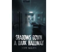Jeff Allen Shadows Down a Dark Hallway (Copertina rigida)