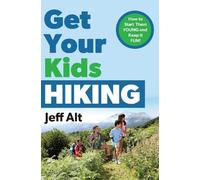 Jeff Alt Get Your Kids Hiking (Tascabile)