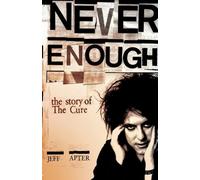Jeff Apter Never Enough: The Story of The "Cure" (Tascabile)