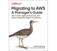 Jeff Armstrong Migrating to AWS: A Manager's Guide (Tascabile)