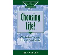 Jeff Astley Choosing Life? (Tascabile) Exploring Faith - Theology for Life S.