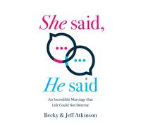 Jeff Atkinson B She Said, He Said: An Incredible Marriage that Life (Tascabile)
