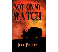 Jeff Bailey Not on My Watch (Tascabile)