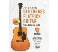 Jeff Belding Bluegrass Flatpick Guitar-Solos, Licks and Tricks Volum (Tascabile)
