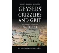 Jeff Bettinger Grace GEYSERS, GRIZZLIES AND GRIT Nature's Leadership (Tascabile)